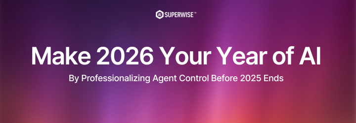 Make 2026 Your Year of AI—By Professionalizing Agent Control Before 2025 Ends