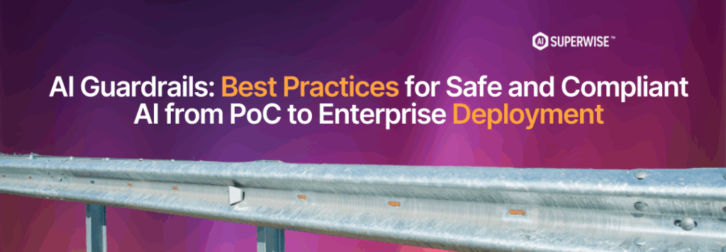 AI Guardrails: Best Practices for Safe and Compliant AI from PoC to Enterprise Deployment